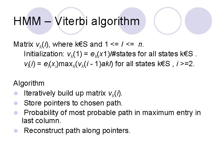 HMM – Viterbi algorithm Matrix vk(i), where k€S and 1 <= I <= n.