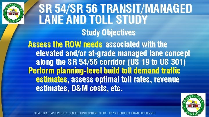 SR 54/SR 56 TRANSIT/MANAGED LANE AND TOLL STUDY Study Objectives Assess the ROW needs