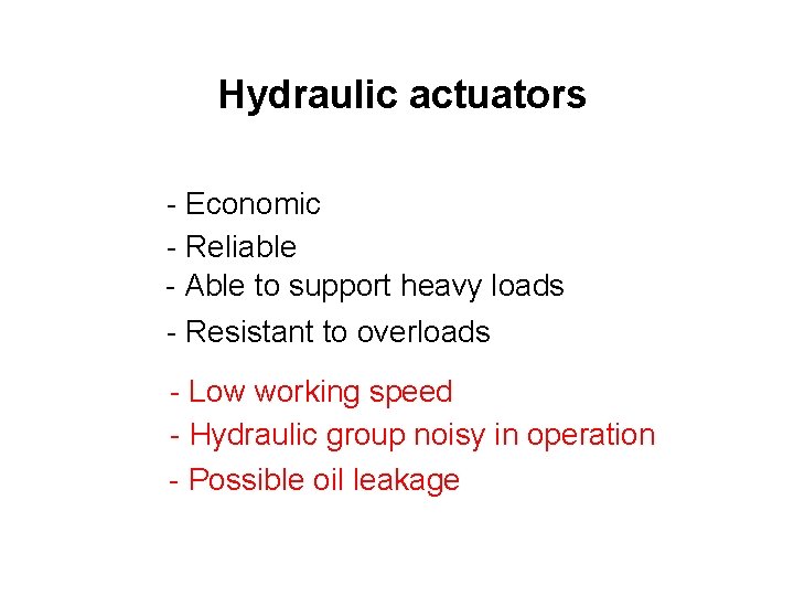 Hydraulic actuators - Economic - Reliable - Able to support heavy loads - Resistant