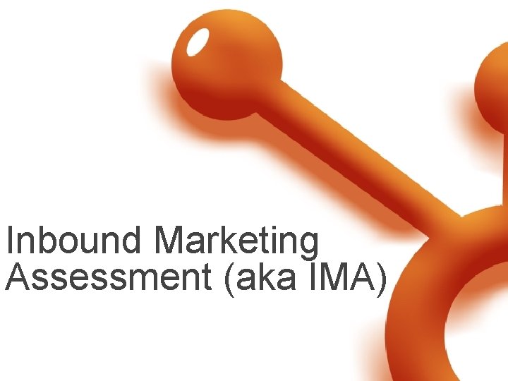 Inbound Marketing Assessment (aka IMA) 