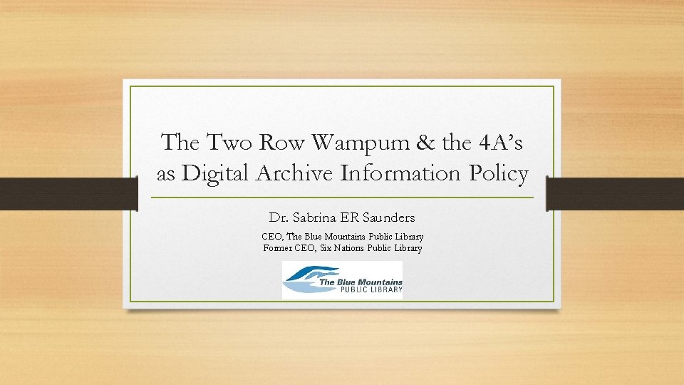 The Two Row Wampum & the 4 A’s as Digital Archive Information Policy Dr.