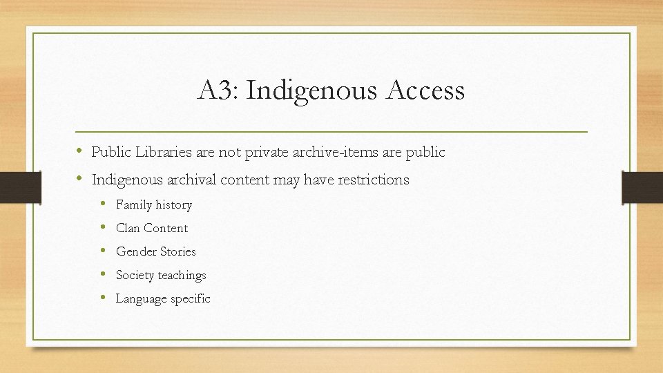 A 3: Indigenous Access • Public Libraries are not private archive-items are public •