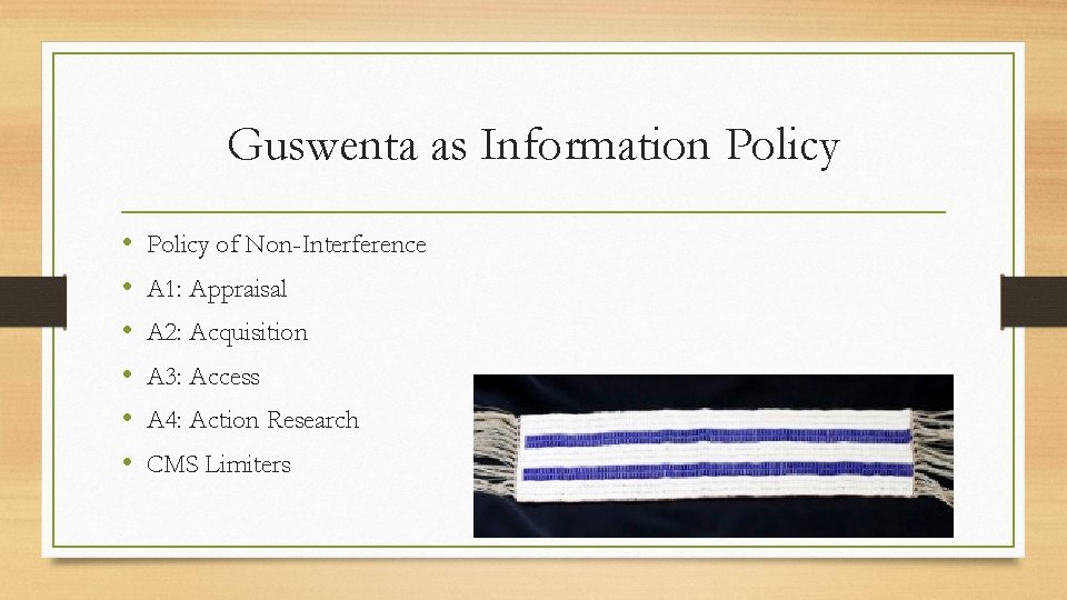 Guswenta as Information Policy • • • Policy of Non-Interference A 1: Appraisal A