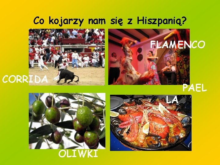 Co kojarzy nam się z Hiszpanią? FLAMENCO CORRIDA LA OLIWKI PAEL 