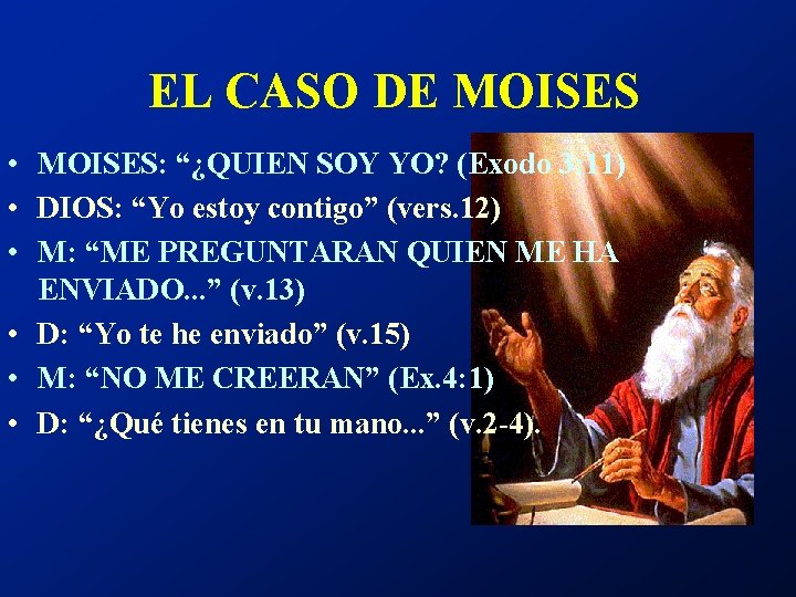 EL CASO DE MOISES • MOISES: “¿QUIEN SOY YO? (Exodo 3: 11) • DIOS:
