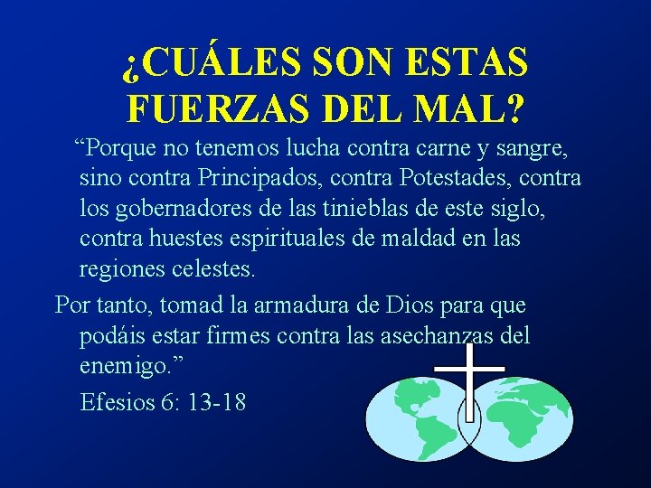 ¿CUÁLES SON ESTAS FUERZAS DEL MAL? “Porque no tenemos lucha contra carne y sangre,