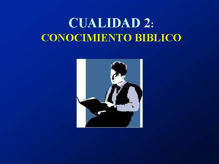 CUALIDAD 2: CONOCIMIENTO BIBLICO 