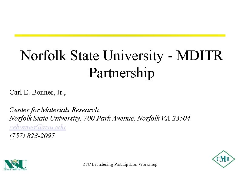 Norfolk State University - MDITR Partnership Carl E. Bonner, Jr. , Center for Materials