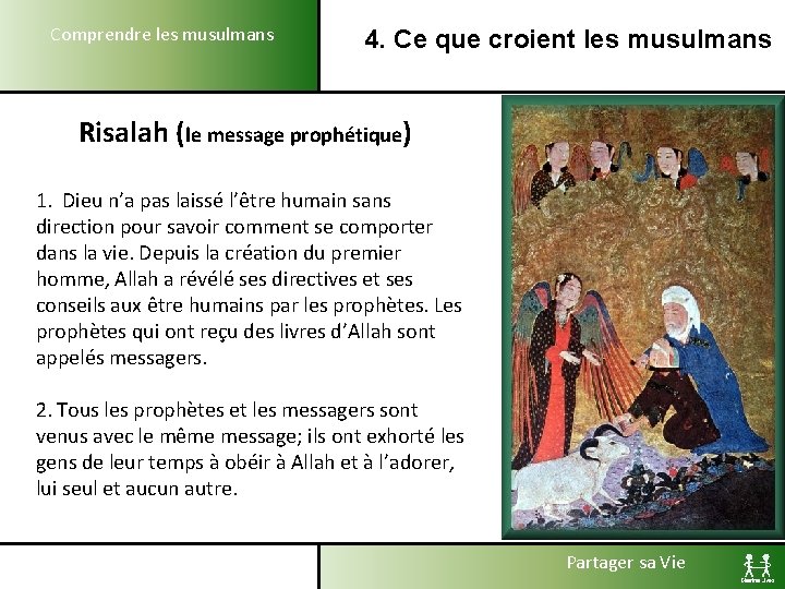 Comprendre les musulmans 4. Ce que croient les musulmans Risalah (le message prophétique) 1.