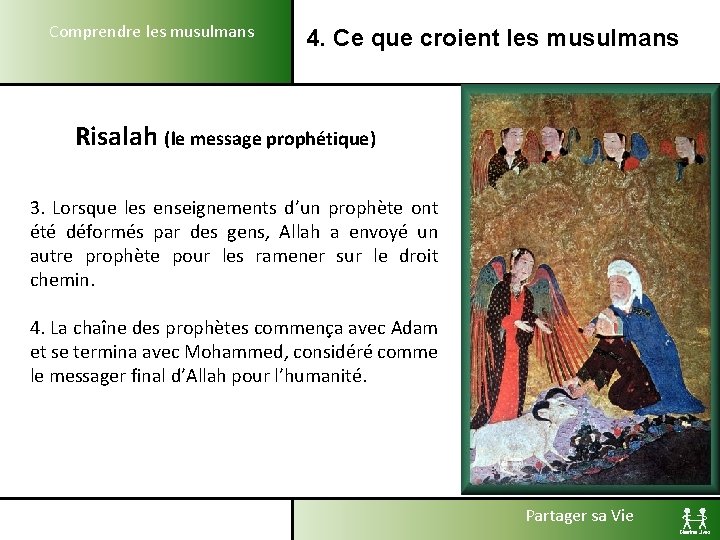 Comprendre les musulmans 4. Ce que croient les musulmans Risalah (le message prophétique) 3.