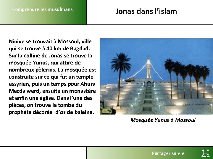 Comprendre les musulmans Jonas dans l’islam Ninive se trouvait à Mossoul, ville qui se