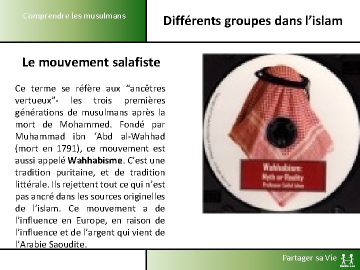 Comprendre les musulmans Différents groupes dans l’islam Le mouvement salafiste Ce terme se réfère