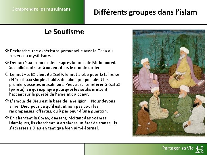 Comprendre les musulmans Différents groupes dans l’islam Le Soufisme v Recherche une expérience personnelle