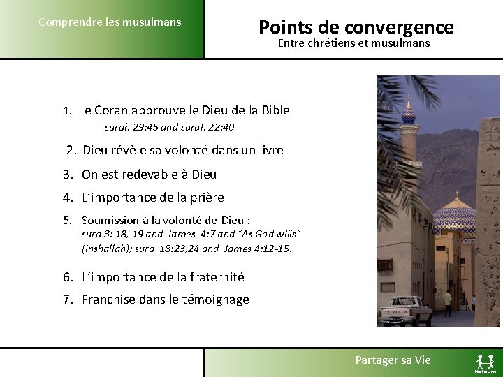 Comprendre les musulmans Points de convergence Entre chrétiens et musulmans 1. Le Coran approuve