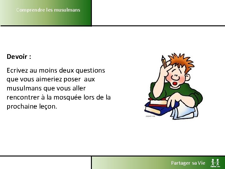 Comprendre les musulmans Devoir : Ecrivez au moins deux questions que vous aimeriez poser