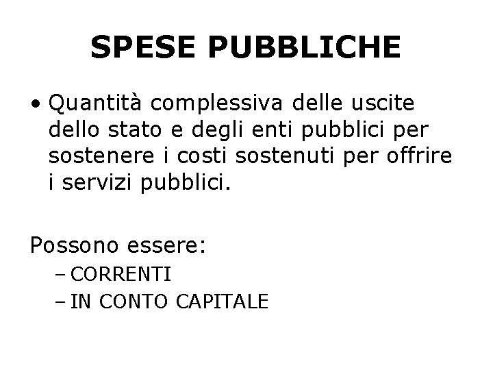 SPESE PUBBLICHE • Quantità complessiva delle uscite dello stato e degli enti pubblici per