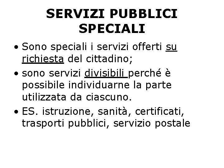 SERVIZI PUBBLICI SPECIALI • Sono speciali i servizi offerti su richiesta del cittadino; •