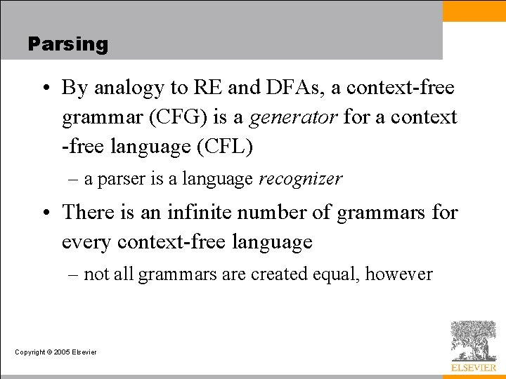 Parsing • By analogy to RE and DFAs, a context-free grammar (CFG) is a