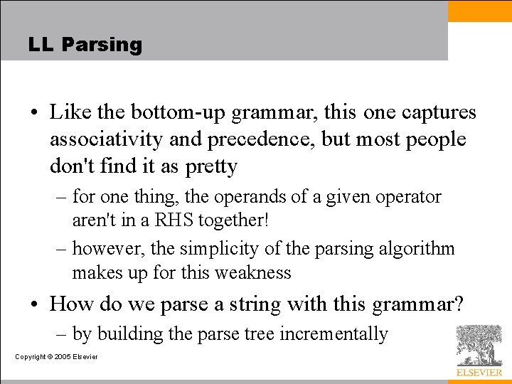 LL Parsing • Like the bottom-up grammar, this one captures associativity and precedence, but