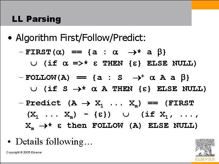 LL Parsing • Algorithm First/Follow/Predict: – FIRST( ) == {a : * a }