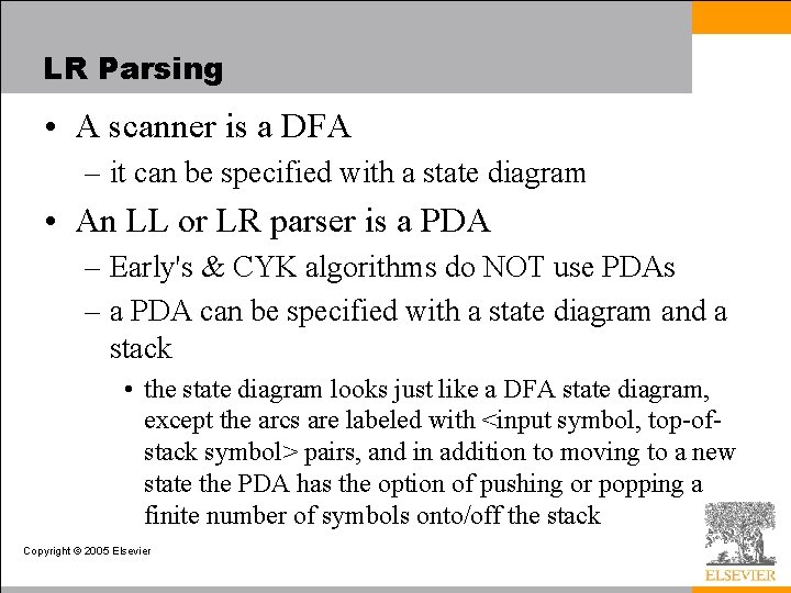 LR Parsing • A scanner is a DFA – it can be specified with