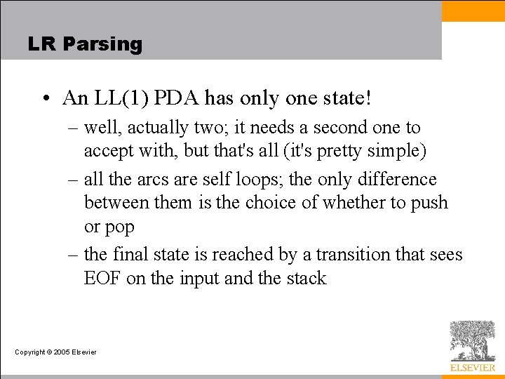 LR Parsing • An LL(1) PDA has only one state! – well, actually two;