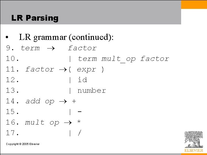 LR Parsing • LR grammar (continued): 9. term factor 10. | term mult_op factor