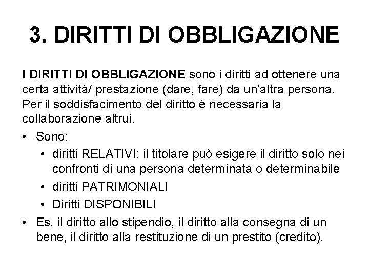 3. DIRITTI DI OBBLIGAZIONE I DIRITTI DI OBBLIGAZIONE sono i diritti ad ottenere una