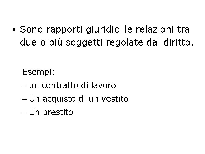  • Sono rapporti giuridici le relazioni tra due o più soggetti regolate dal