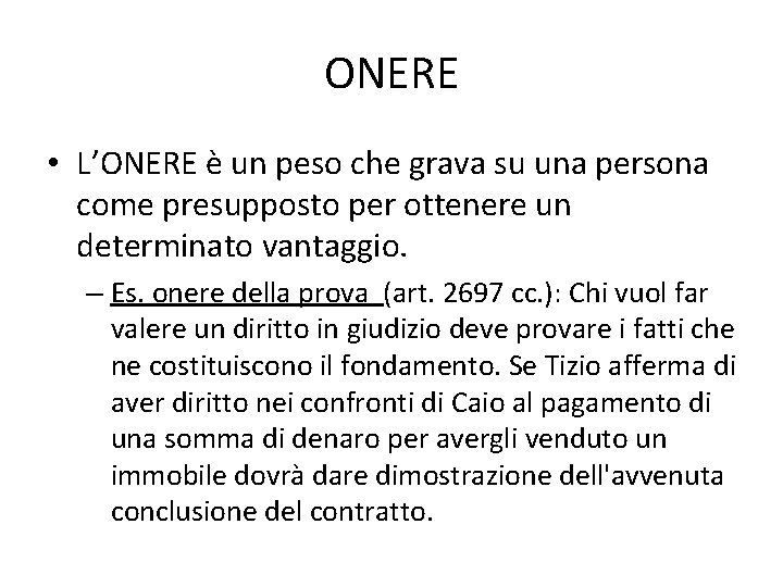 ONERE • L’ONERE è un peso che grava su una persona come presupposto per