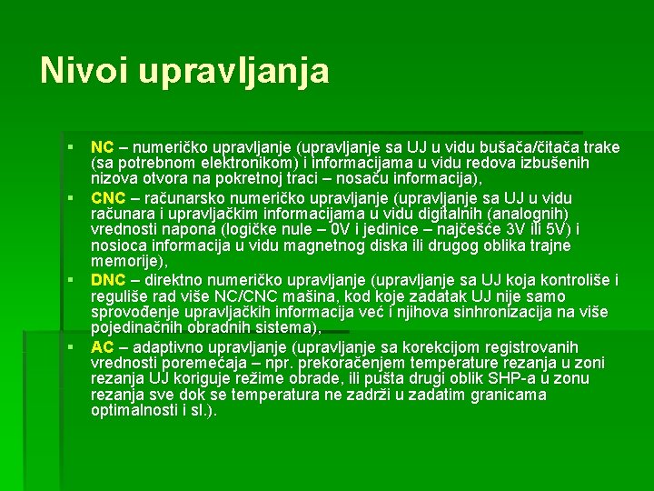 Nivoi upravljanja § NC – numeričko upravljanje (upravljanje sa UJ u vidu bušača/čitača trake