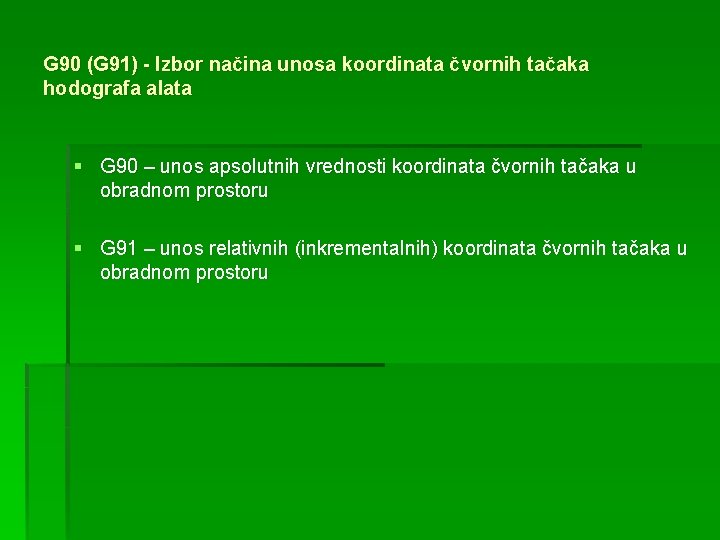 G 90 (G 91) - Izbor načina unosa koordinata čvornih tačaka hodografa alata §