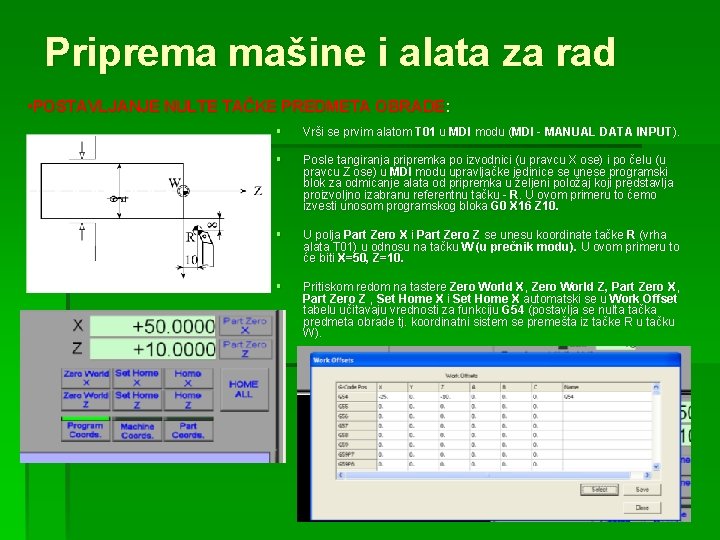 Priprema mašine i alata za rad • POSTAVLJANJE NULTE TAČKE PREDMETA OBRADE: § Vrši