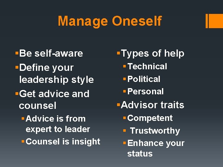 Manage Oneself §Be self-aware §Define your leadership style §Get advice and counsel § Advice