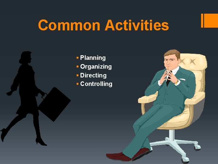 Common Activities § Planning § Organizing § Directing § Controlling 