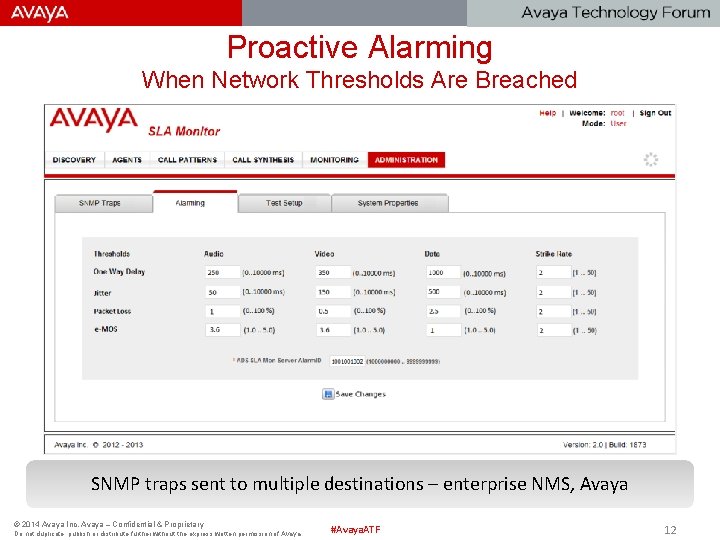 Proactive Alarming When Network Thresholds Are Breached SNMP traps sent to multiple destinations –