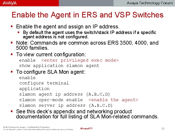 Enable the Agent in ERS and VSP Switches § Enable the agent and assign