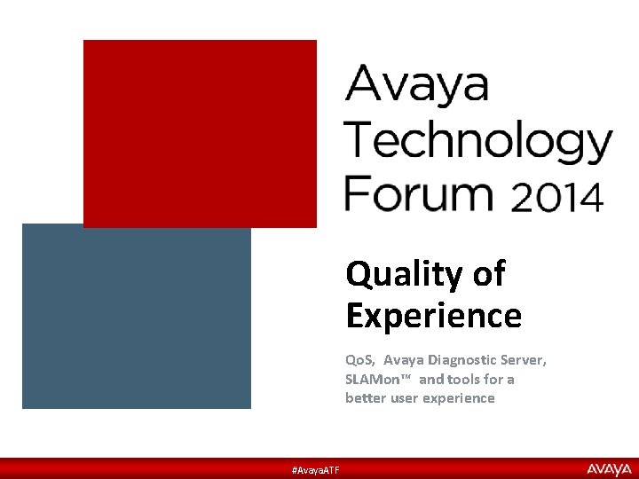 Quality of Experience Qo. S, Avaya Diagnostic Server, SLAMon™ and tools for a better