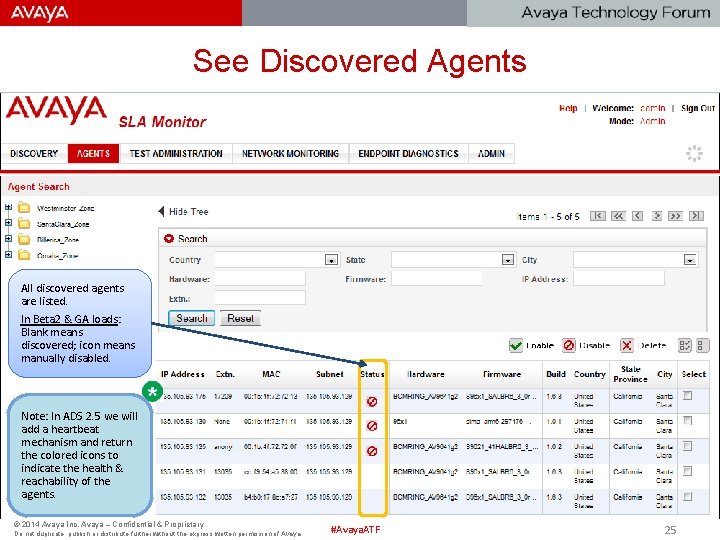 See Discovered Agents All discovered agents are listed. In Beta 2 & GA loads: