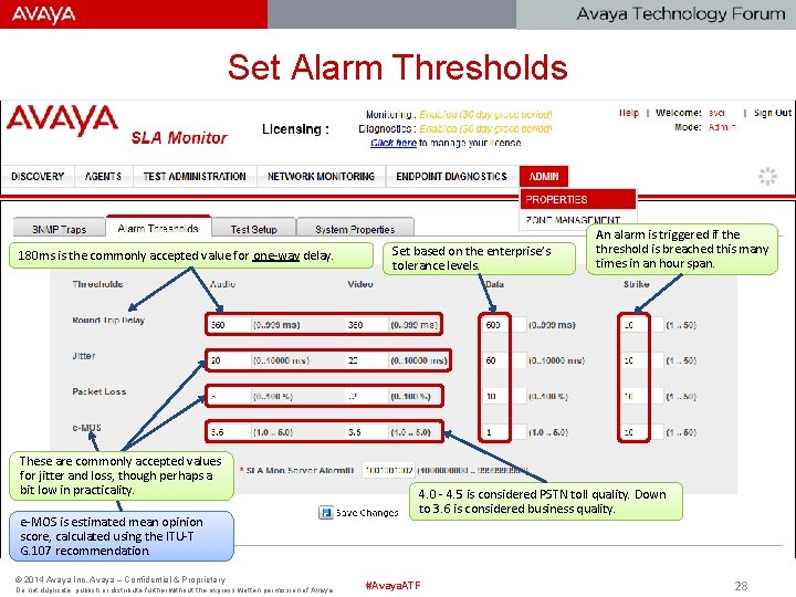 Set Alarm Thresholds 180 ms is the commonly accepted value for one-way delay. These