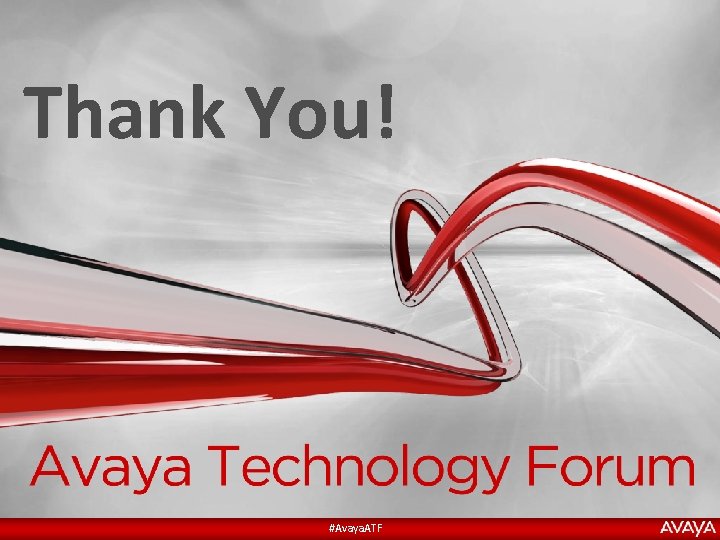 Thank You! © 2014 Avaya Inc. Avaya – Confidential & Proprietary Do not duplicate,