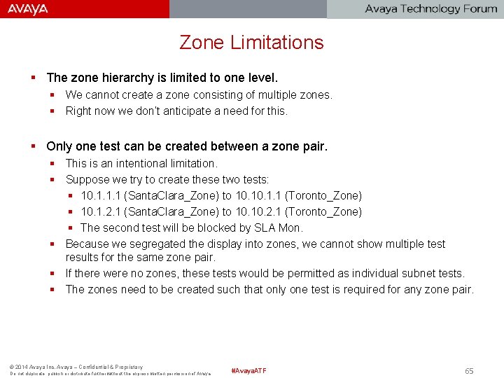 Zone Limitations § The zone hierarchy is limited to one level. § We cannot