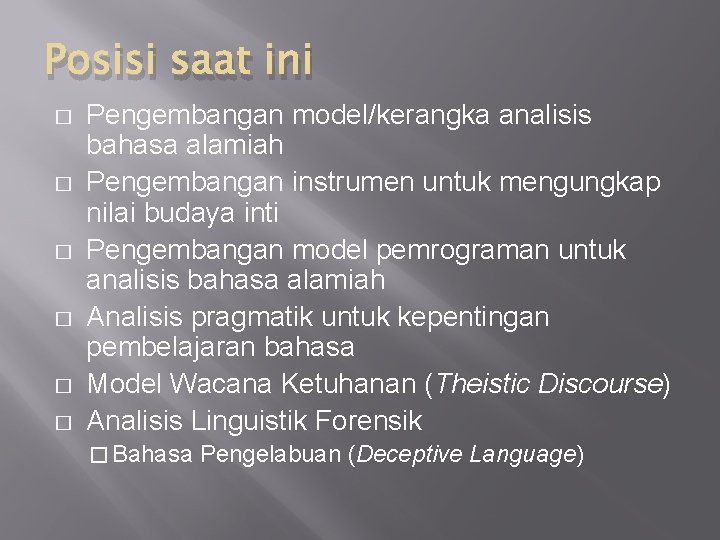 Posisi saat ini � � � Pengembangan model/kerangka analisis bahasa alamiah Pengembangan instrumen untuk