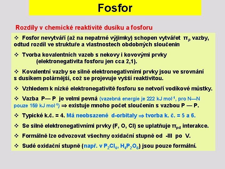 Fosfor Rozdíly v chemické reaktivitě dusíku a fosforu v Fosfor nevytváří (až na nepatrné