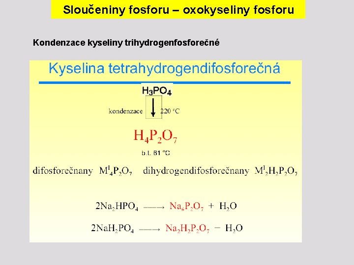 Sloučeniny fosforu – oxokyseliny fosforu Kondenzace kyseliny trihydrogenfosforečné 