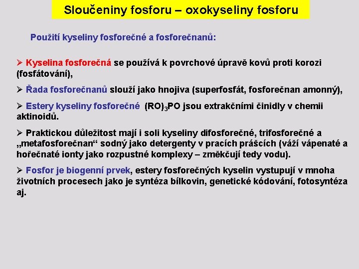 Sloučeniny fosforu – oxokyseliny fosforu Použití kyseliny fosforečné a fosforečnanů: Ø Kyselina fosforečná se