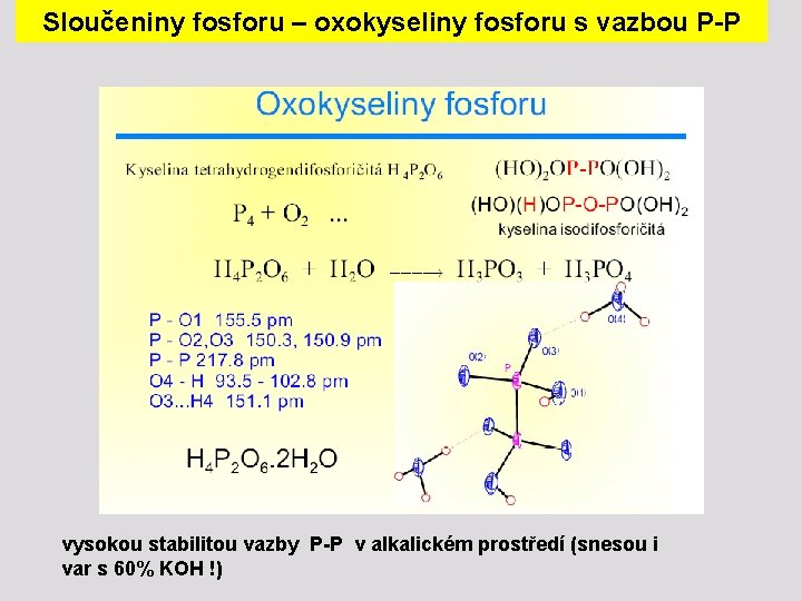 Sloučeniny fosforu – oxokyseliny fosforu s vazbou P-P vysokou stabilitou vazby P-P v alkalickém