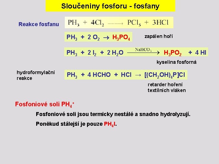 Sloučeniny fosforu - fosfany Reakce fosfanu PH 3 + 2 O 2 H 3