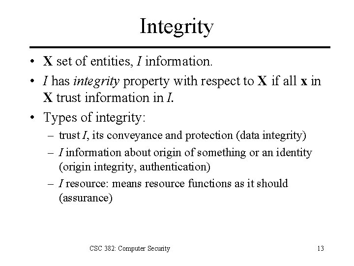 Integrity • X set of entities, I information. • I has integrity property with Integrity • X set of entities, I information. • I has integrity property with