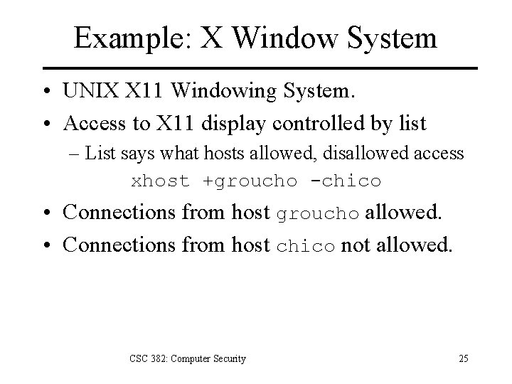 Example: X Window System • UNIX X 11 Windowing System. • Access to X Example: X Window System • UNIX X 11 Windowing System. • Access to X
